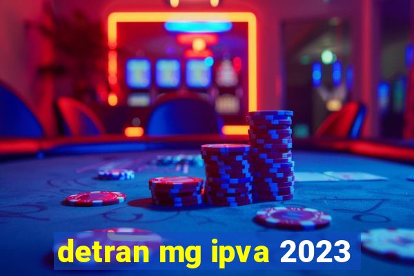 detran mg ipva 2023